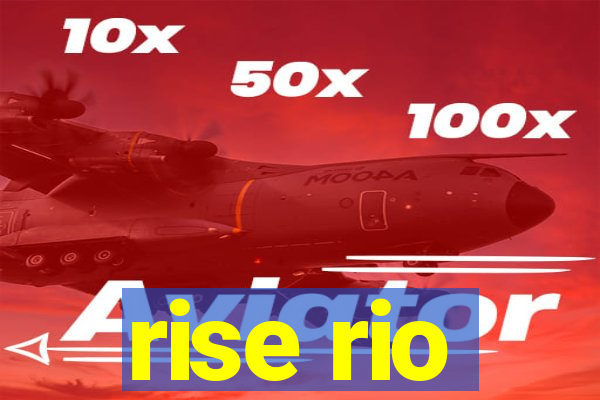 rise rio